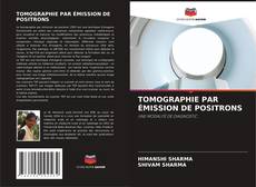 TOMOGRAPHIE PAR ÉMISSION DE POSITRONS的封面