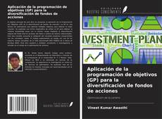 Copertina di Aplicación de la programación de objetivos (GP) para la diversificación de fondos de acciones