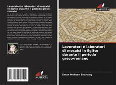 Couverture de Lavoratori e laboratori di mosaici in Egitto durante il periodo greco-romano