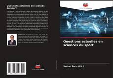 Questions actuelles en sciences du sport的封面