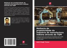 Melhoria da produtividade da indústria de manufactura indiana através da TQM kitap kapağı