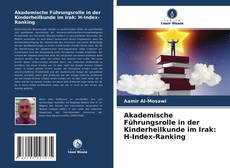 Capa do livro de Akademische Führungsrolle in der Kinderheilkunde im Irak: H-Index-Ranking 
