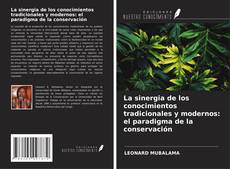 La sinergia de los conocimientos tradicionales y modernos: el paradigma de la conservación的封面