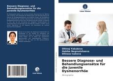 Borítókép a  Bessere Diagnose- und Behandlungsansätze für die juvenile Dysmenorrhöe - hoz
