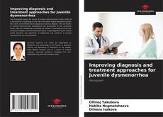 Improving diagnosis and treatment approaches for juvenile dysmenorrhea的封面