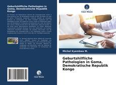 Обложка Geburtshilfliche Pathologien in Goma, Demokratische Republik Kongo