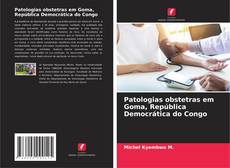 Bookcover of Patologias obstetras em Goma, República Democrática do Congo