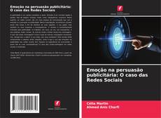 Bookcover of Emoção na persuasão publicitária: O caso das Redes Sociais