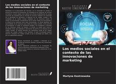 Bookcover of Los medios sociales en el contexto de las innovaciones de marketing
