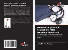 Bookcover of Prevalenza, profilo e risultati dell'alta pressione sanguigna