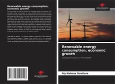 Renewable energy consumption, economic growth的封面