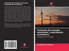Buchcover von Consumo de energia renovável, crescimento económico