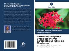 Bookcover of Pharmakobiologische Untersuchung von Sarcocephalus latifolius (Rubiaceae)