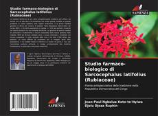 Capa do livro de Studio farmaco-biologico di Sarcocephalus latifolius (Rubiaceae) 