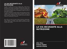 LA VIA INCURANTE ALLA NUTRIZIONE的封面