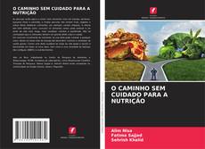 O CAMINHO SEM CUIDADO PARA A NUTRIÇÃO的封面