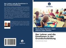Buchcover von Der Lehrer und die Emotionen in der Grundschulbildung