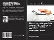 Bookcover of Efectos terapéuticos de la estimulación eléctrica en los supervivientes de accidentes cerebrovasculares