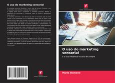 O uso do marketing sensorial的封面