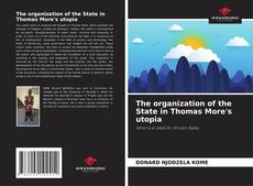 The organization of the State in Thomas More's utopia的封面