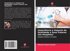 Buchcover von Importância e Impacto da Qualidade e Seus Fatores nos Hospitais: