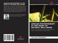 AFRICAN PHYTOTHERAPY AT THE HEART OF NATURAL WELL-BEING的封面