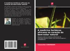 Copertina di A medicina herbácea africana no coração do bem-estar natural