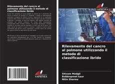 Rilevamento del cancro al polmone utilizzando il metodo di classificazione ibrido的封面