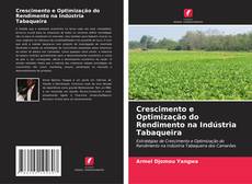 Bookcover of Crescimento e Optimização do Rendimento na Indústria Tabaqueira