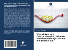 Copertina di Wie wirken sich Zentralbankzins, Inflation und Überziehungszins auf die Banken aus?