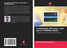 Copertina di A migração africana, rota para o Mediterrâneo