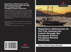 Regulatory deficiencies on the free commercial transit through the Paraguay-Paraná Paraguay-Paraná Waterway的封面