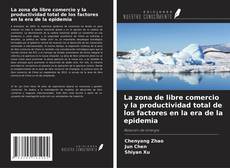 Borítókép a  La zona de libre comercio y la productividad total de los factores en la era de la epidemia - hoz