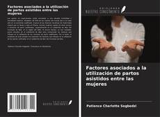 Bookcover of Factores asociados a la utilización de partos asistidos entre las mujeres