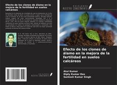 Portada del libro de Efecto de los clones de álamo en la mejora de la fertilidad en suelos calcáreos