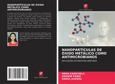 Capa do livro de NANOPARTÍCULAS DE ÓXIDO METÁLICO COMO ANTIMICROBIANOS 