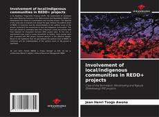 Involvement of local/indigenous communities in REDD+ projects的封面