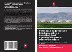 Capa do livro de Percepção da Juventude Chadiana sobre a Contribuição do Agronegócio para o Desenvolvimento 