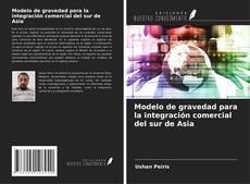 Borítókép a  Modelo de gravedad para la integración comercial del sur de Asia - hoz