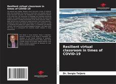 Resilient virtual classroom in times of COVID-19的封面