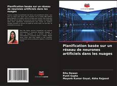 Planification basée sur un réseau de neurones artificiels dans les nuages kitap kapağı