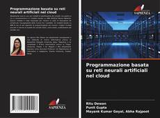 Programmazione basata su reti neurali artificiali nel cloud的封面