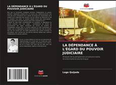 Buchcover von LA DÉPENDANCE À L'ÉGARD DU POUVOIR JUDICIAIRE