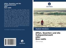 Bookcover of Affen, Quanten und die Subquantenwelt oder Quo vadis