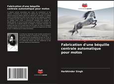 Buchcover von Fabrication d'une béquille centrale automatique pour motos