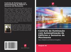 Controlo da Iluminação com Automatização de Edifícios e Sensores de Movimento kitap kapağı