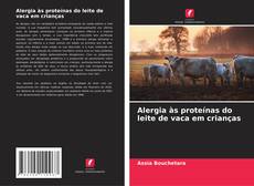 Bookcover of Alergia às proteínas do leite de vaca em crianças