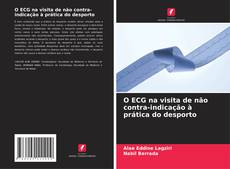 Bookcover of O ECG na visita de não contra-indicação à prática do desporto