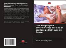 Capa do livro de Une analyse pour déterminer les besoins en services podiatriques au Gabon 