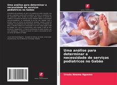 Copertina di Uma análise para determinar a necessidade de serviços podiatricos no Gabão